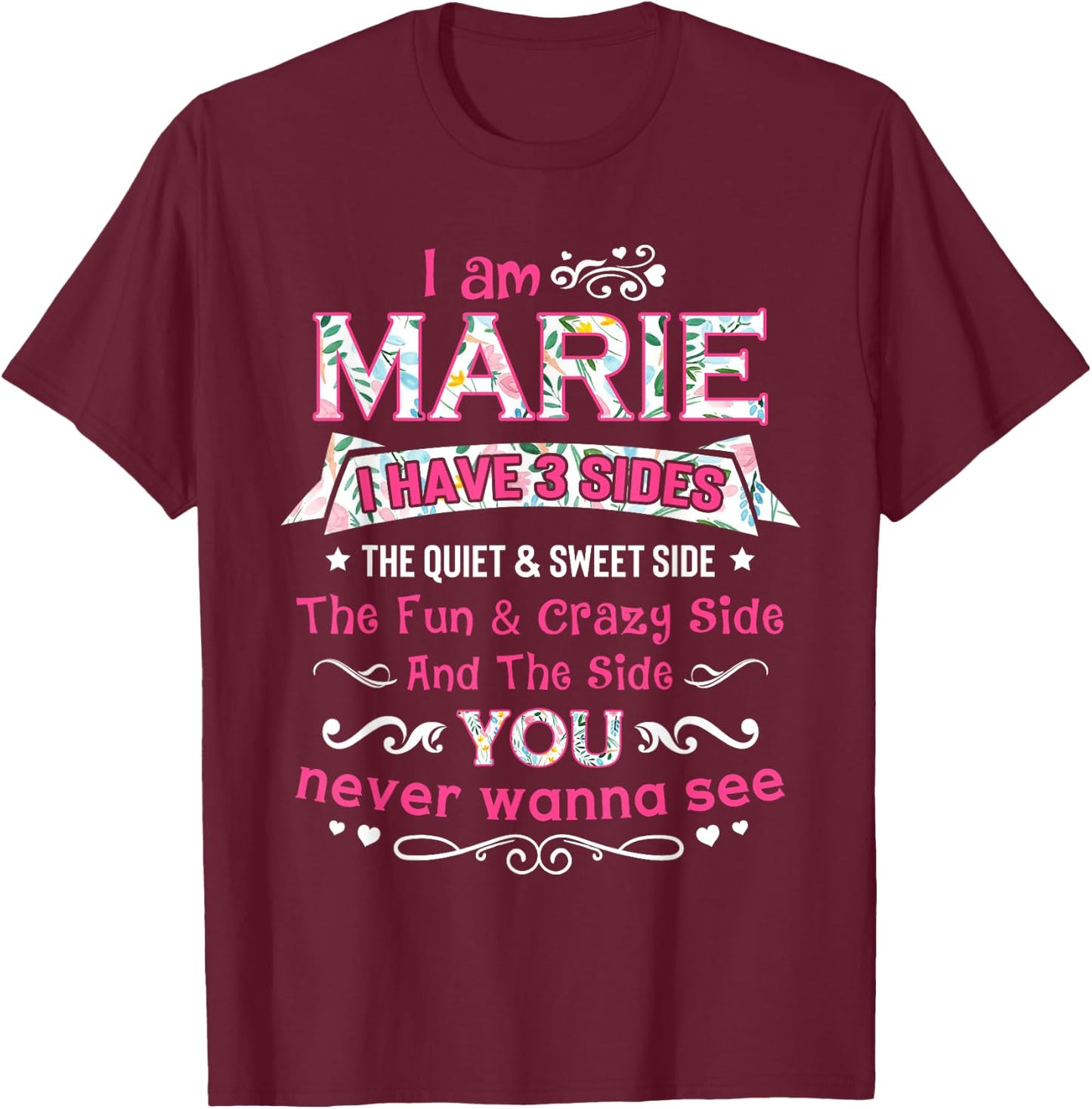I am Marie I Have 3 Sides - Marie First Name T-Shirt - T-Shirt | Maroon