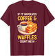 If It Involves Coffee Waffles Count Me In Waffle T-Shirt - T-Shirt | Maroon