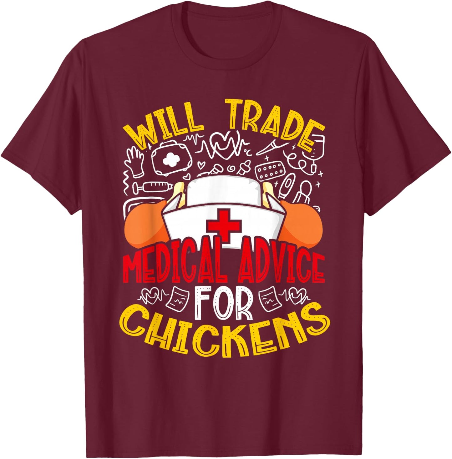 Will Trade Medical Advice For Chickens Funny Nurse T-Shirt - T-Shirt | Maroon
