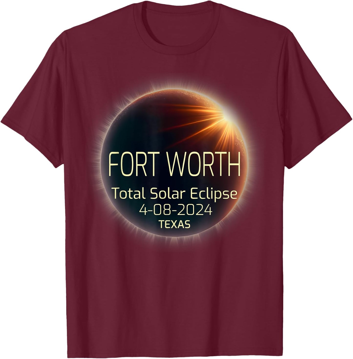 FORT WORTH Total Solar Eclipse April 8 2024 Texas Eclipse T-Shirt - T-Shirt | Maroon