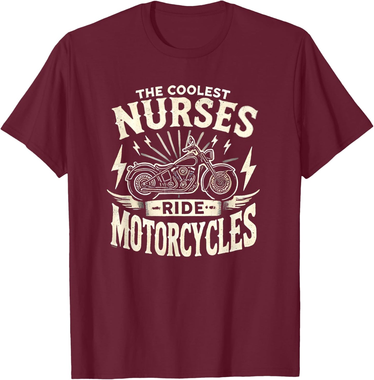 The Coolest Nurses Ride Motorcycles Biker T-Shirt - T-Shirt | Maroon