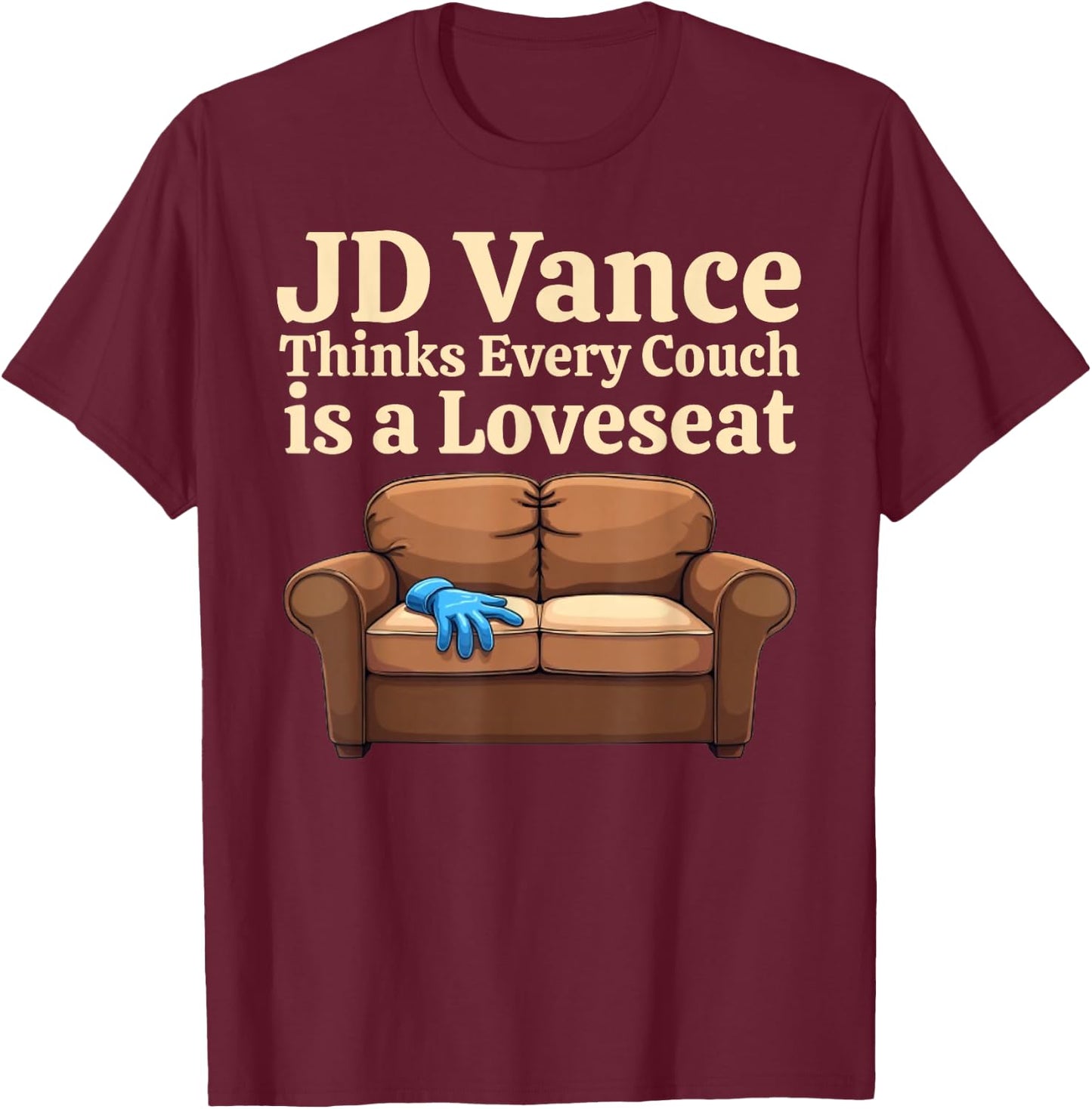 FUNNY JD Vance Thinks Every Couch Is A Loveseat Joke Meme T-Shirt - T-Shirt | Maroon