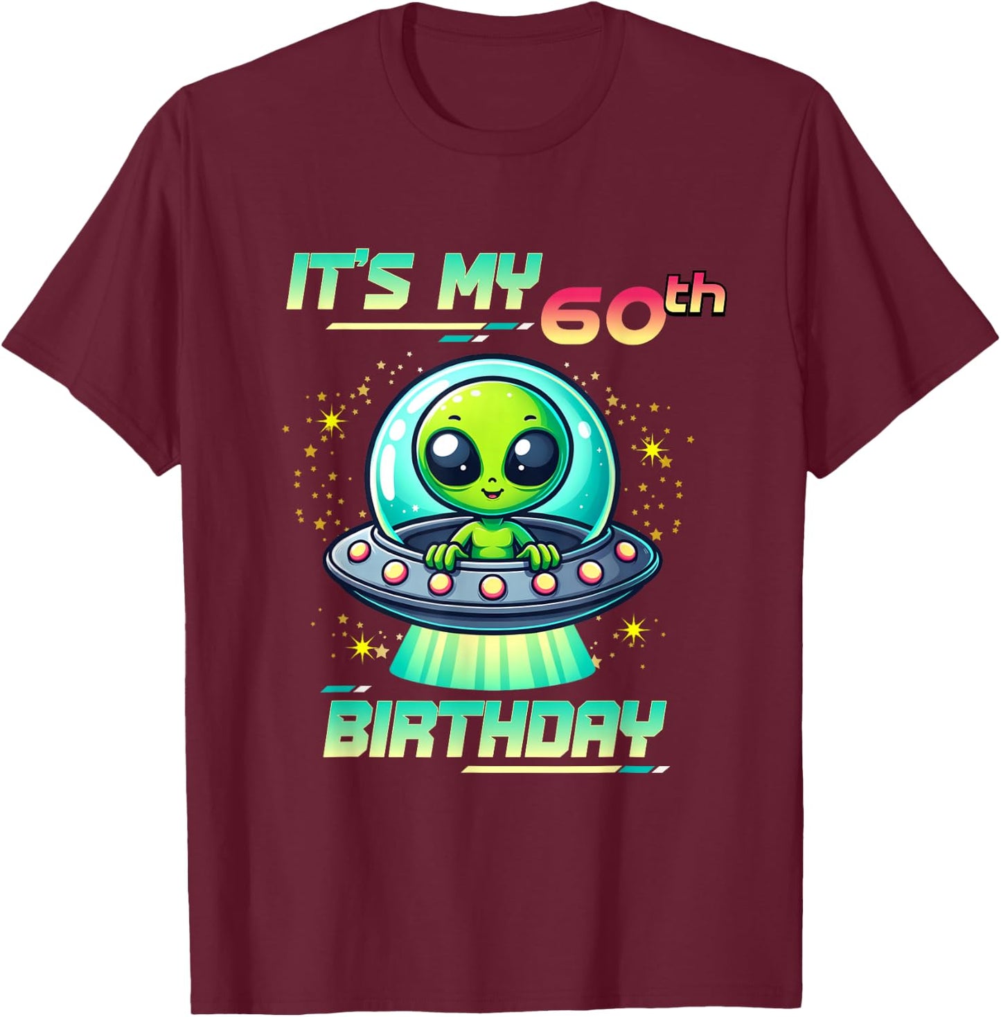 It's My 60th Birthday Alien Theme UFO Space T-Shirt - T-Shirt | Maroon
