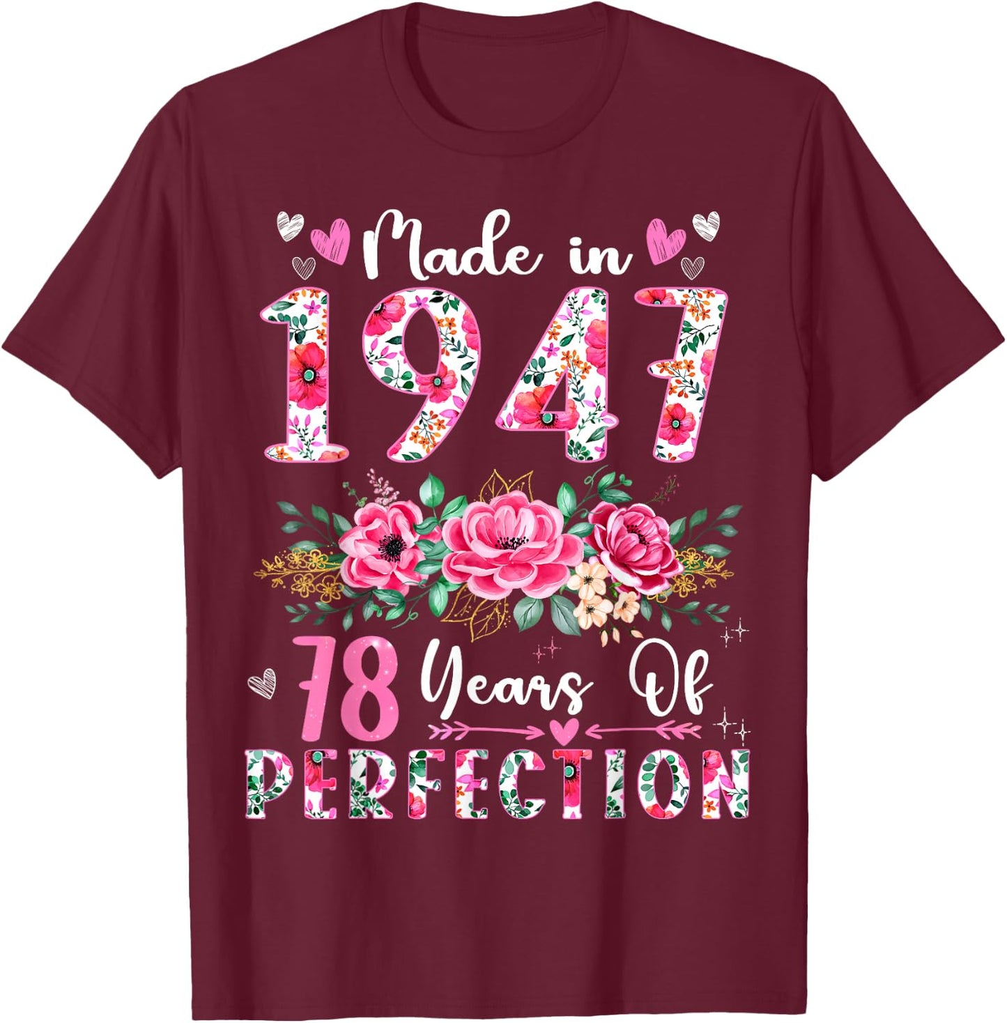 78 Year Old Made In 1947 Floral 78th Birthday Women T-Shirt - T-Shirt | Maroon