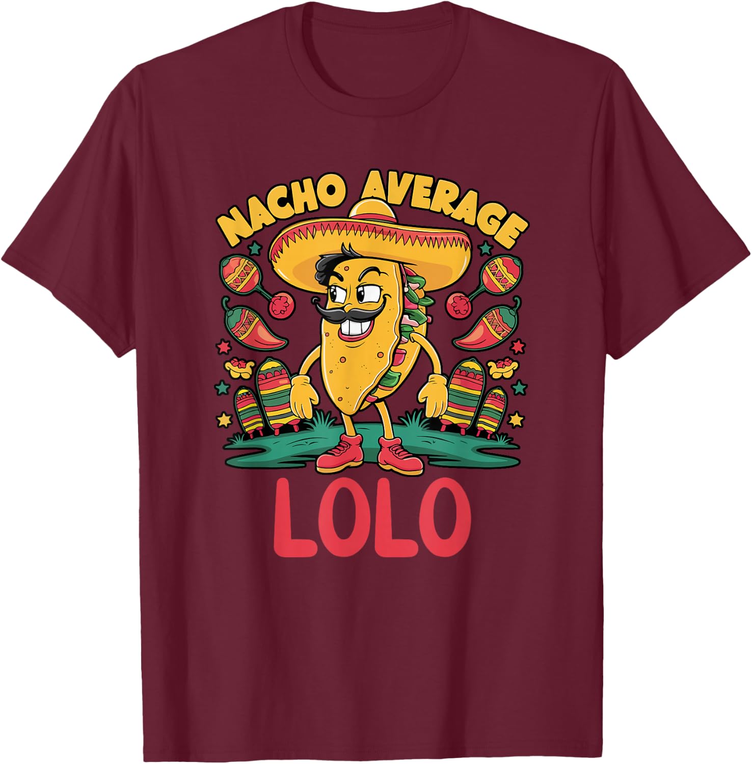 Nacho Average Lolo Mexican Grandpa Cinco De Mayo Funny T-Shirt - T-Shirt | Maroon