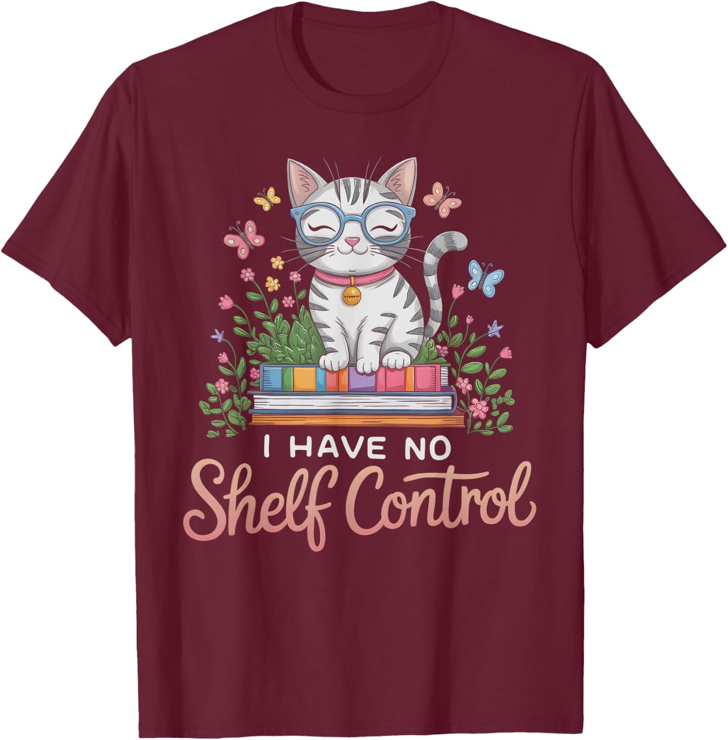 Funny I Have No Shelf Control Club de Lecture pour Professeur T-Shirt - T-Shirt | Maroon