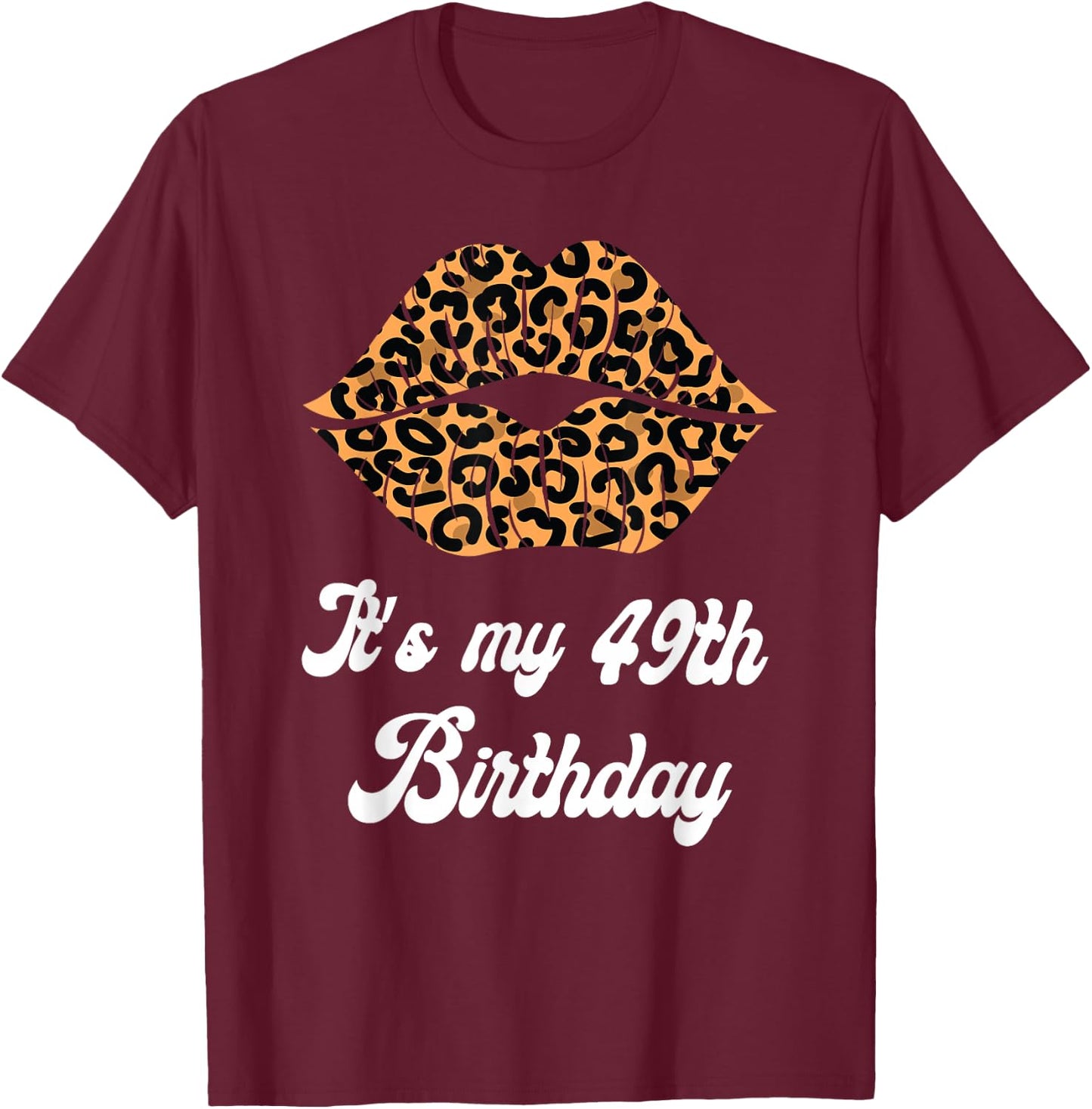It's My 49th Birthday Leopard Lips Birthday T-Shirt - T-Shirt | Maroon