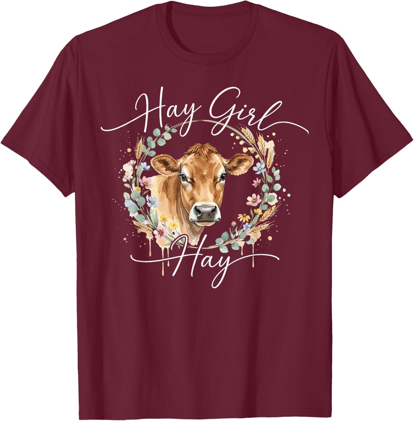Hay Girl Hay Cow Lover Watercolor Floral Wreath T-Shirt - T-Shirt | Maroon