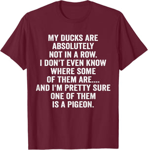 My Ducks Are Absolutely Not In A Row Pigeon T-Shirt - T-Shirt | Maroon