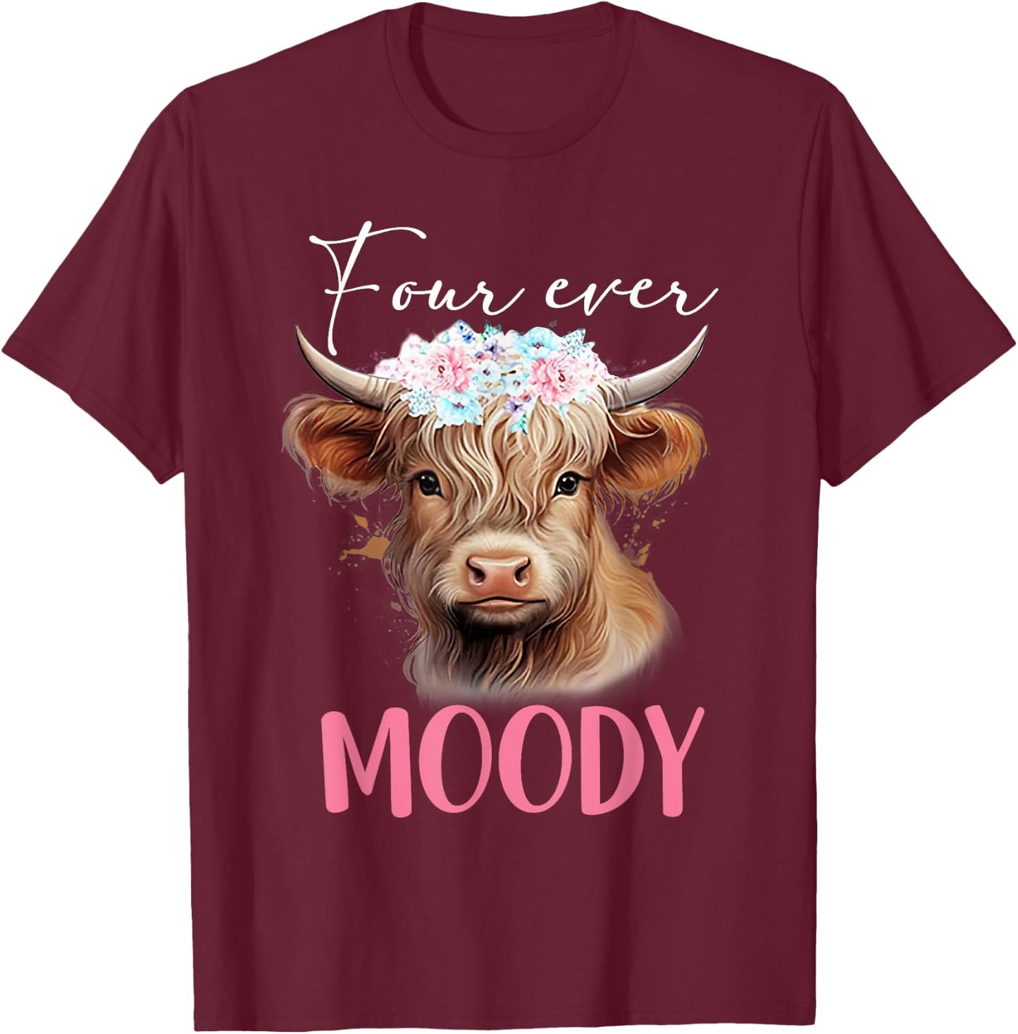 Four Ever Moody Birthday for Girls Floral Highland Cow Print T-Shirt - T-Shirt | Maroon