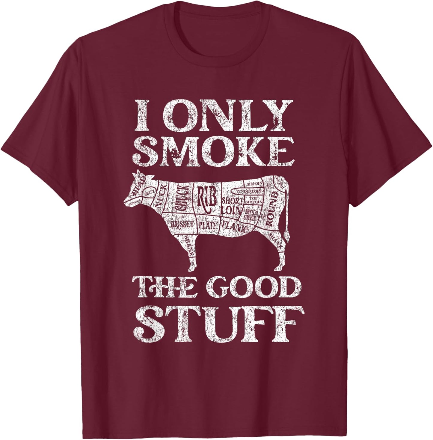 BBQ Smoker I Only Smoke The Good Stuff T-Shirt - T-Shirt | Maroon