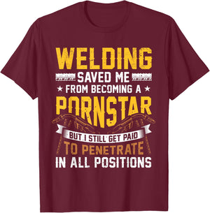 Welding saved me from becoming a Pornstar Fabricator T-Shirt - T-Shirt | Maroon