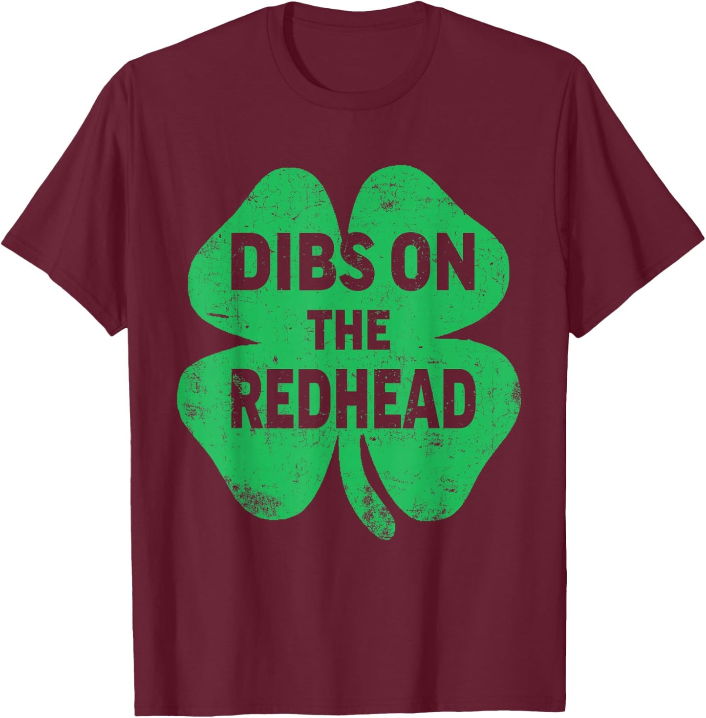 Shamrock Dibs On The Redhead Funny Irish St Patricks Day T-Shirt - T-Shirt | Maroon