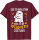 Funny Halloween Due to Inflation This is My Halloween Costum T-Shirt - T-Shirt | Maroon