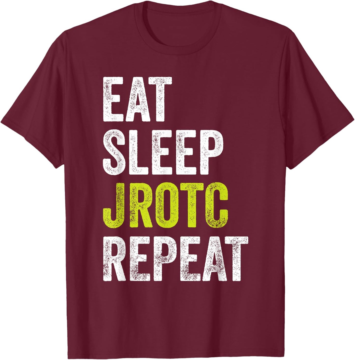 Eat Sleep JROTC Repeat US Junior ROTC T-Shirt - T-Shirt | Maroon