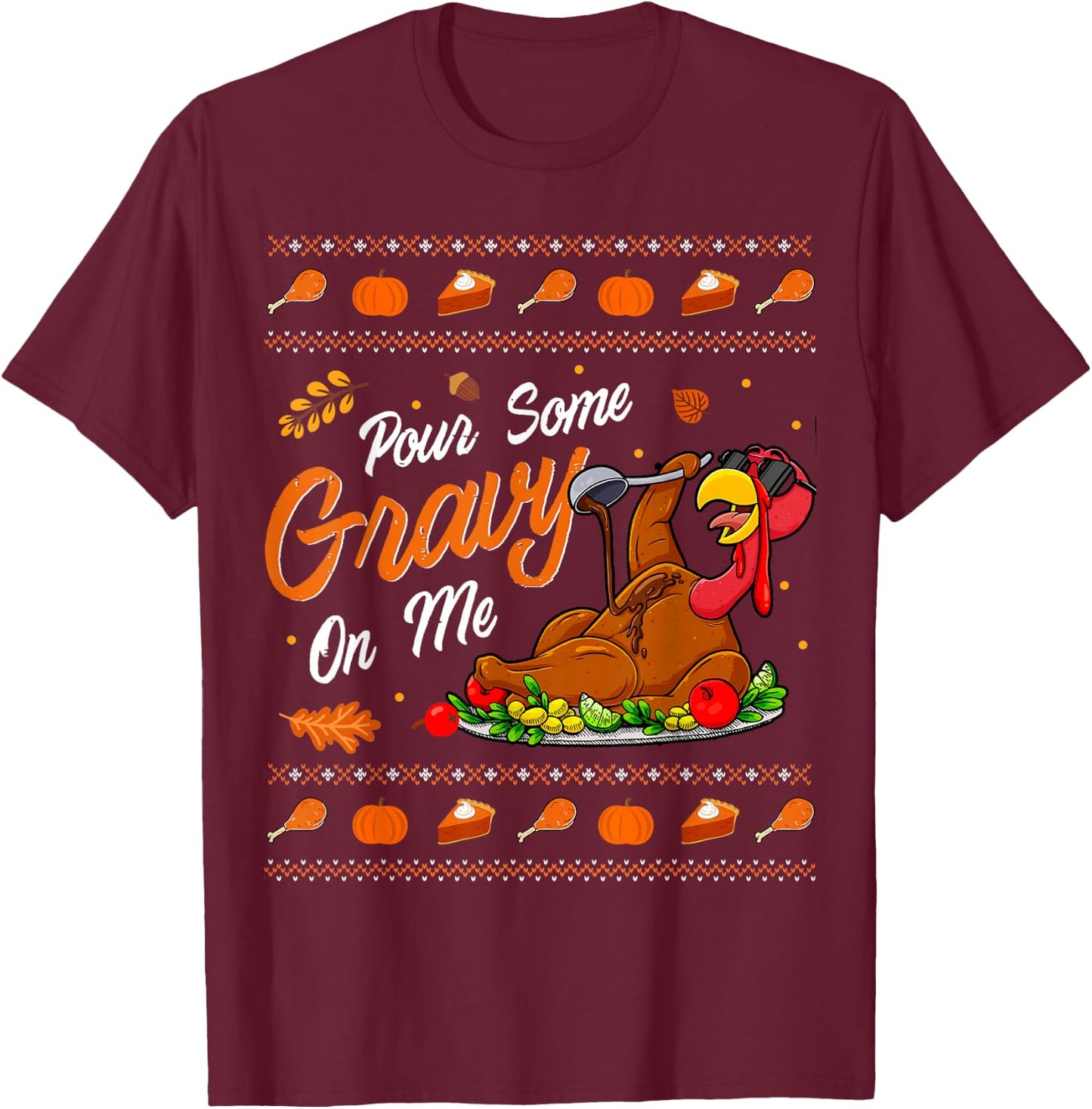 Pour Some Gravy on Me Funny Turkey Day Thanksgiving Costume T-Shirt - T-Shirt | Maroon