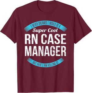 RN Case Manager Shirt Gifts Funny T-Shirt - T-Shirt | Maroon