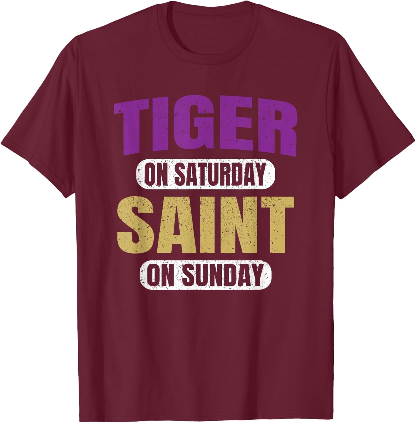 Tiger on Saturday Saint on Sunday Funny Souvenir Vintage T-Shirt - T-Shirt | Maroon