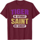 Tiger on Saturday Saint on Sunday Funny Souvenir Vintage T-Shirt - T-Shirt | Maroon