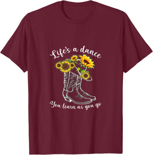 Life's A dance, You Learn As You Go - Boots & Sunflower T-Shirt - T-Shirt | Maroon