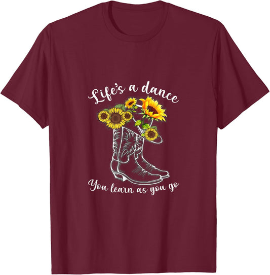 Life's A dance, You Learn As You Go - Boots & Sunflower T-Shirt - T-Shirt | Maroon