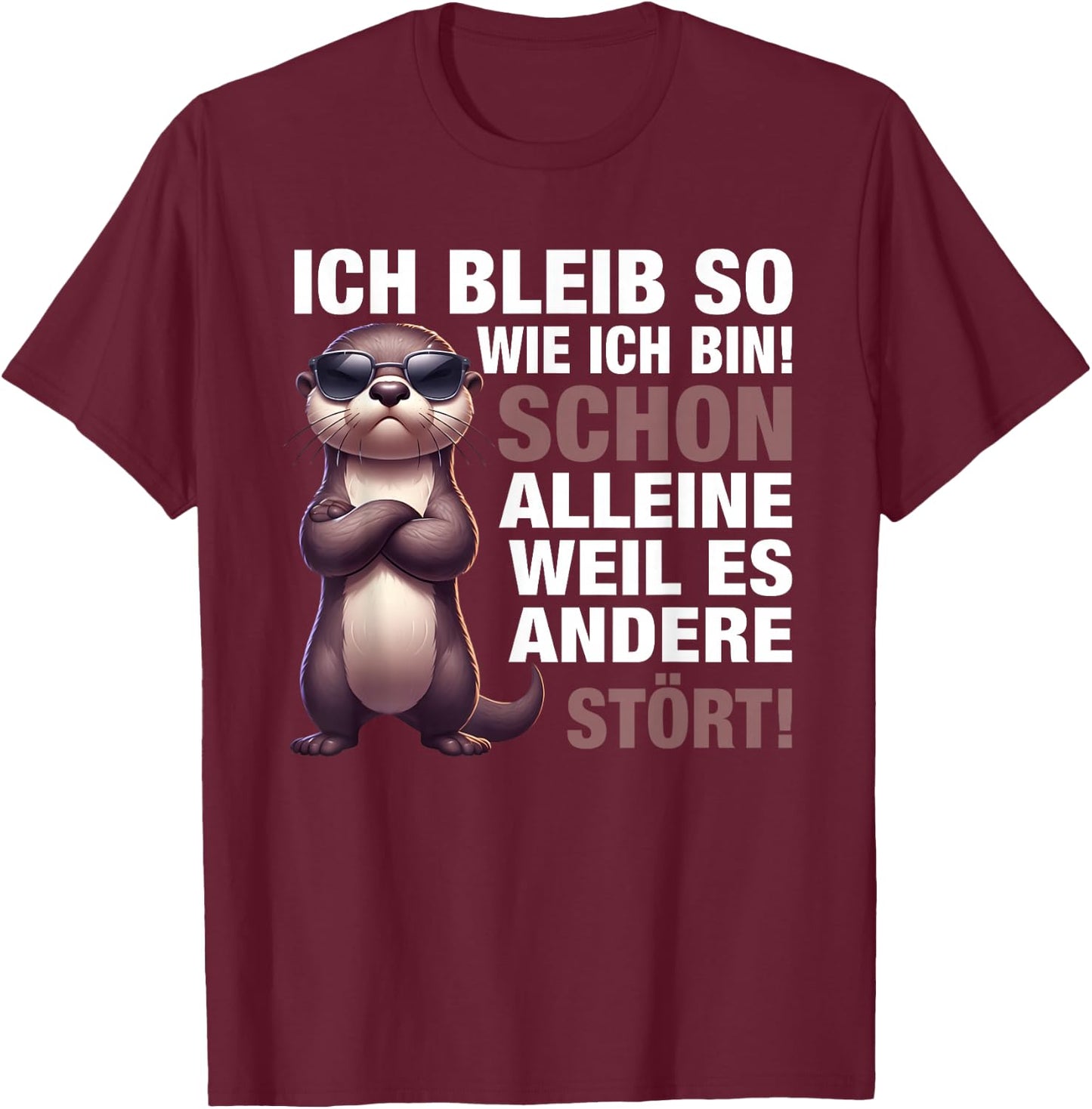 with German Text "Ich bleib so wie ich bin [German Language] [German, black T-Shirt - T-Shirt | Maroon