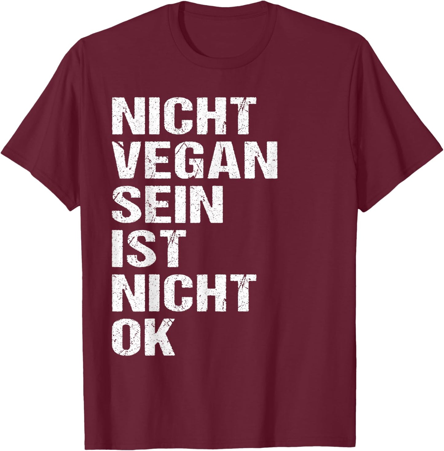 Veganer Spruch Nicht Vegan Sein Ist Nicht Ok Vegan T-Shirt - T-Shirt | Maroon