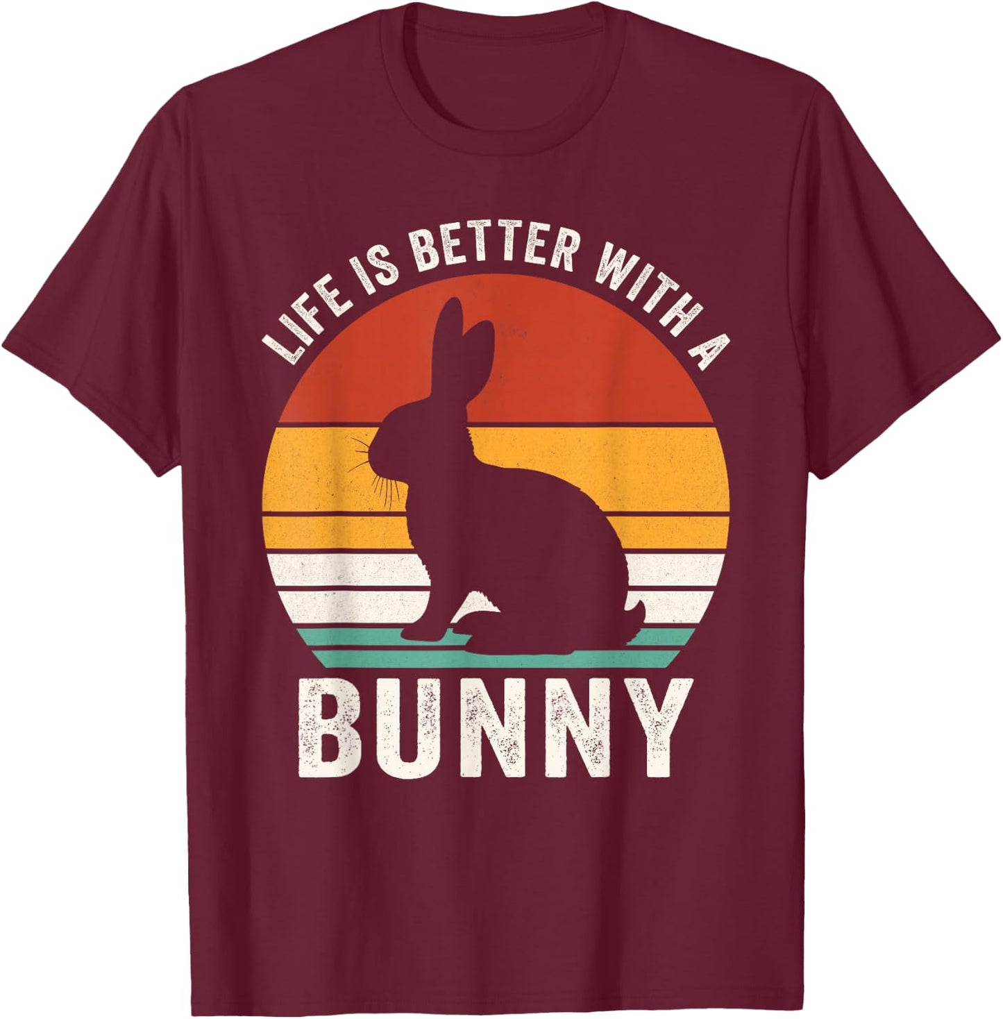 Life is better with a bunny, funny bunny owner T-Shirt - T-Shirt | Maroon