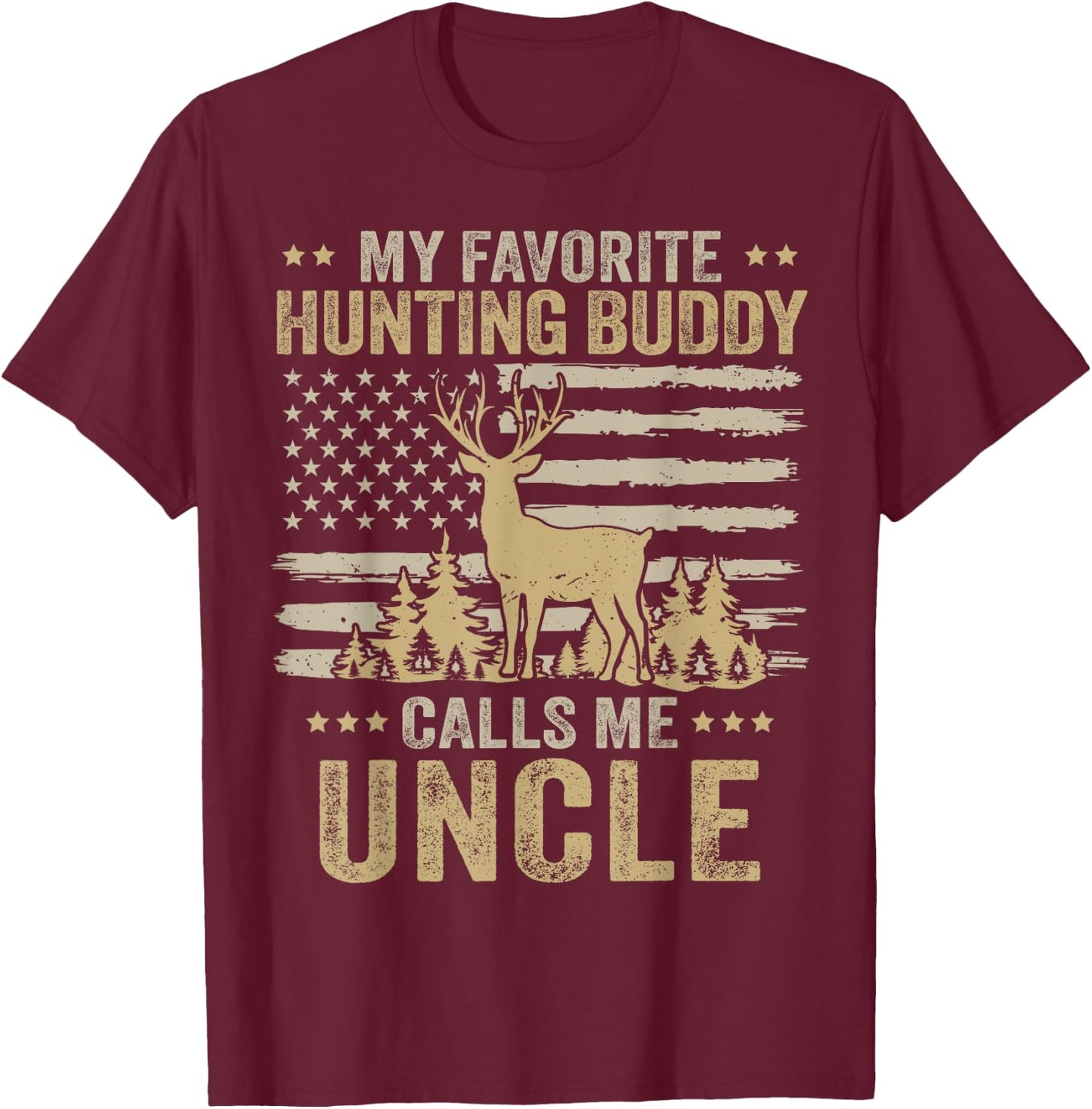 My Favorite Hunting Buddy Calls Me Uncle Funny Hunting T-Shirt - T-Shirt | Maroon