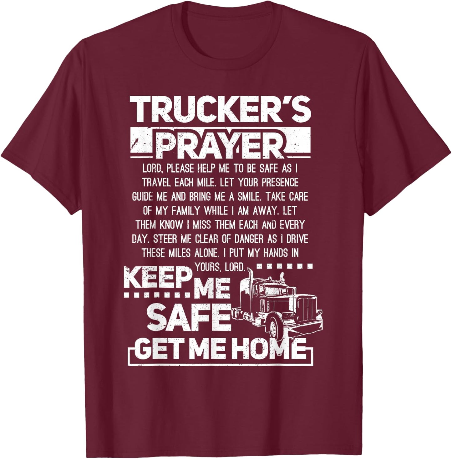 Trucker's Prayer Keep Me Safe Get Me Home Trucker T-Shirt - T-Shirt | Maroon