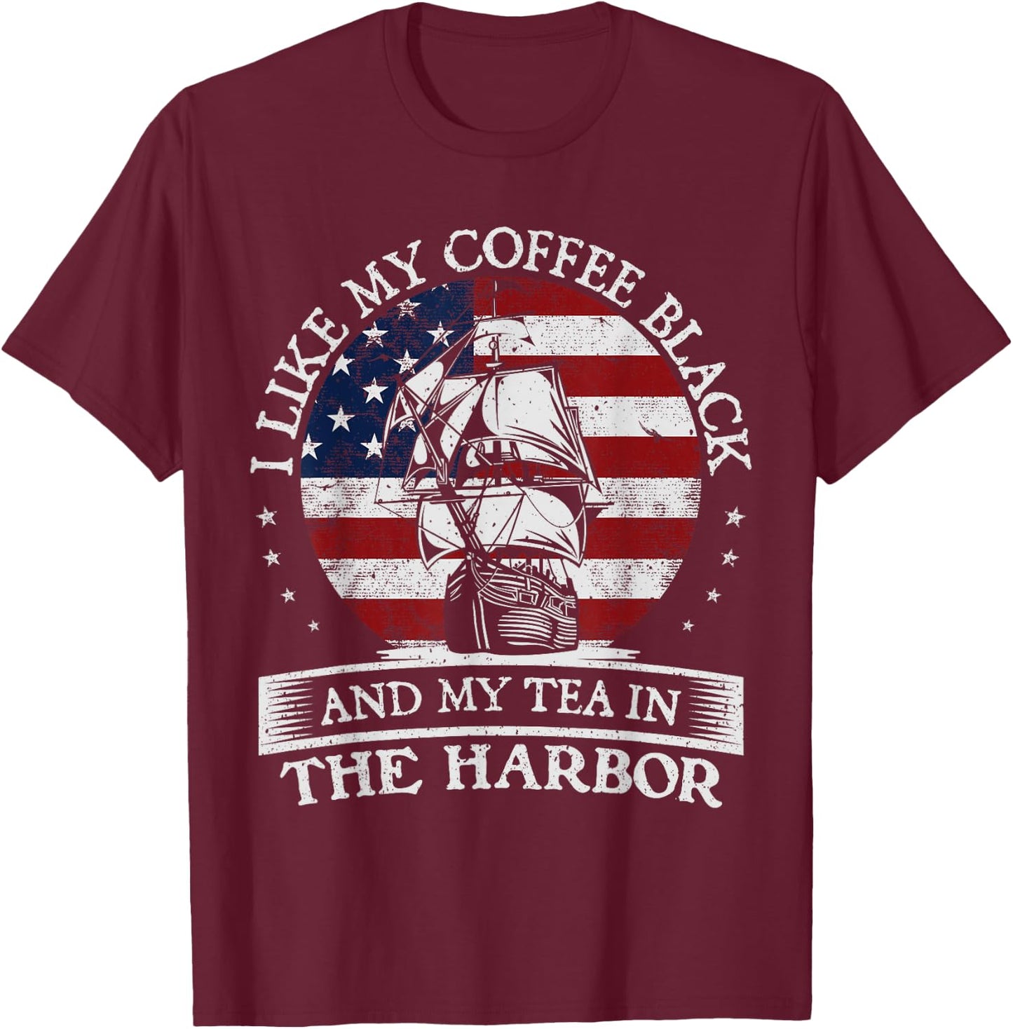 I Like My Coffee Black And My Tea In The Harbor History Buff T-Shirt - T-Shirt | Maroon