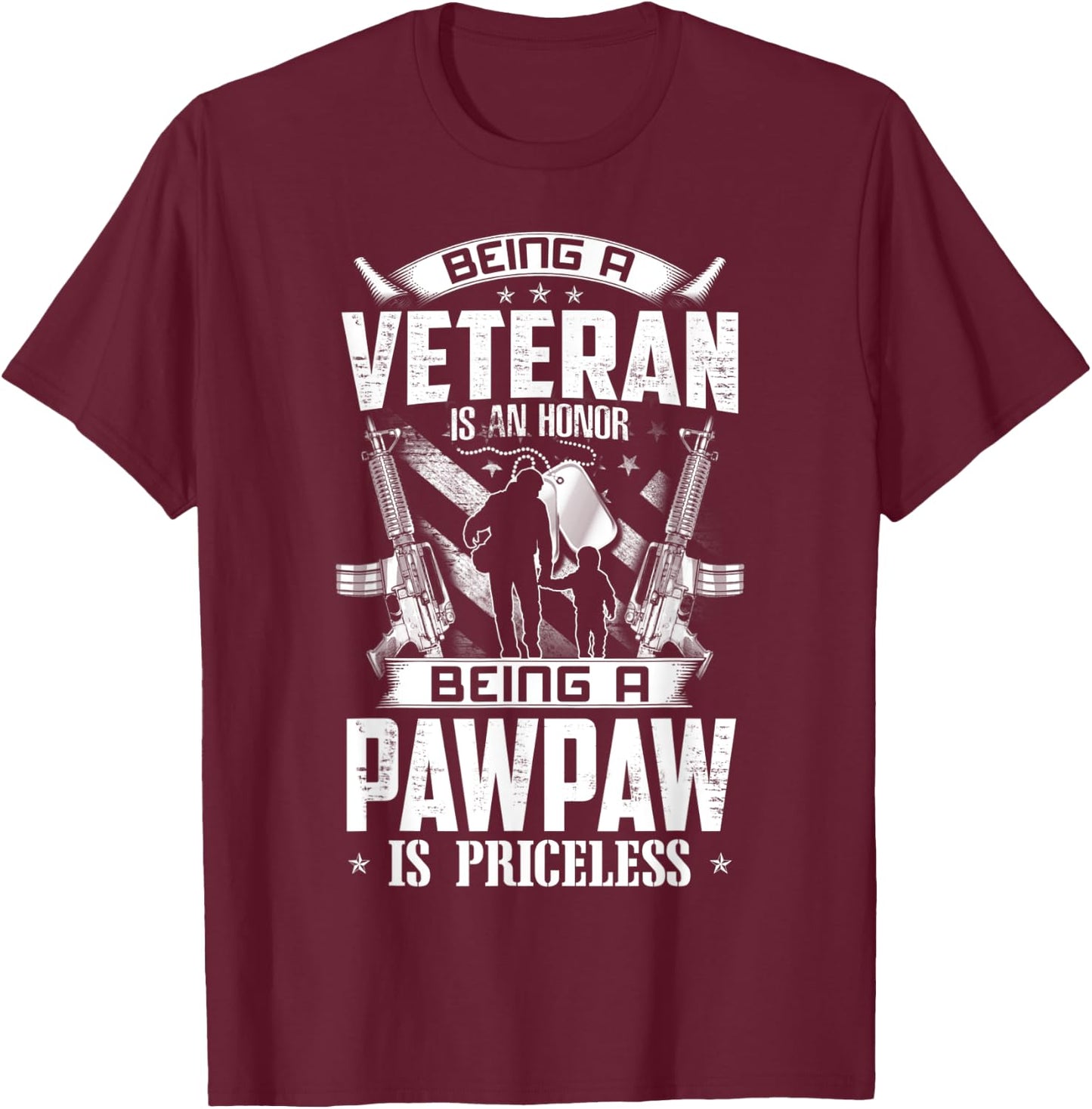 Being A Veteran Is An Honor A Pawpaw Is Priceless Grandpa T-Shirt - T-Shirt | Maroon