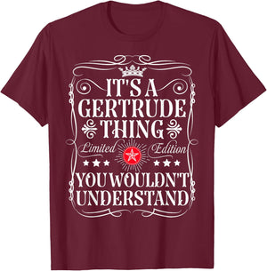 Gertrude's name is a Gertrude name you wouldn't understand , Black, S T-Shirt - T-Shirt | Maroon