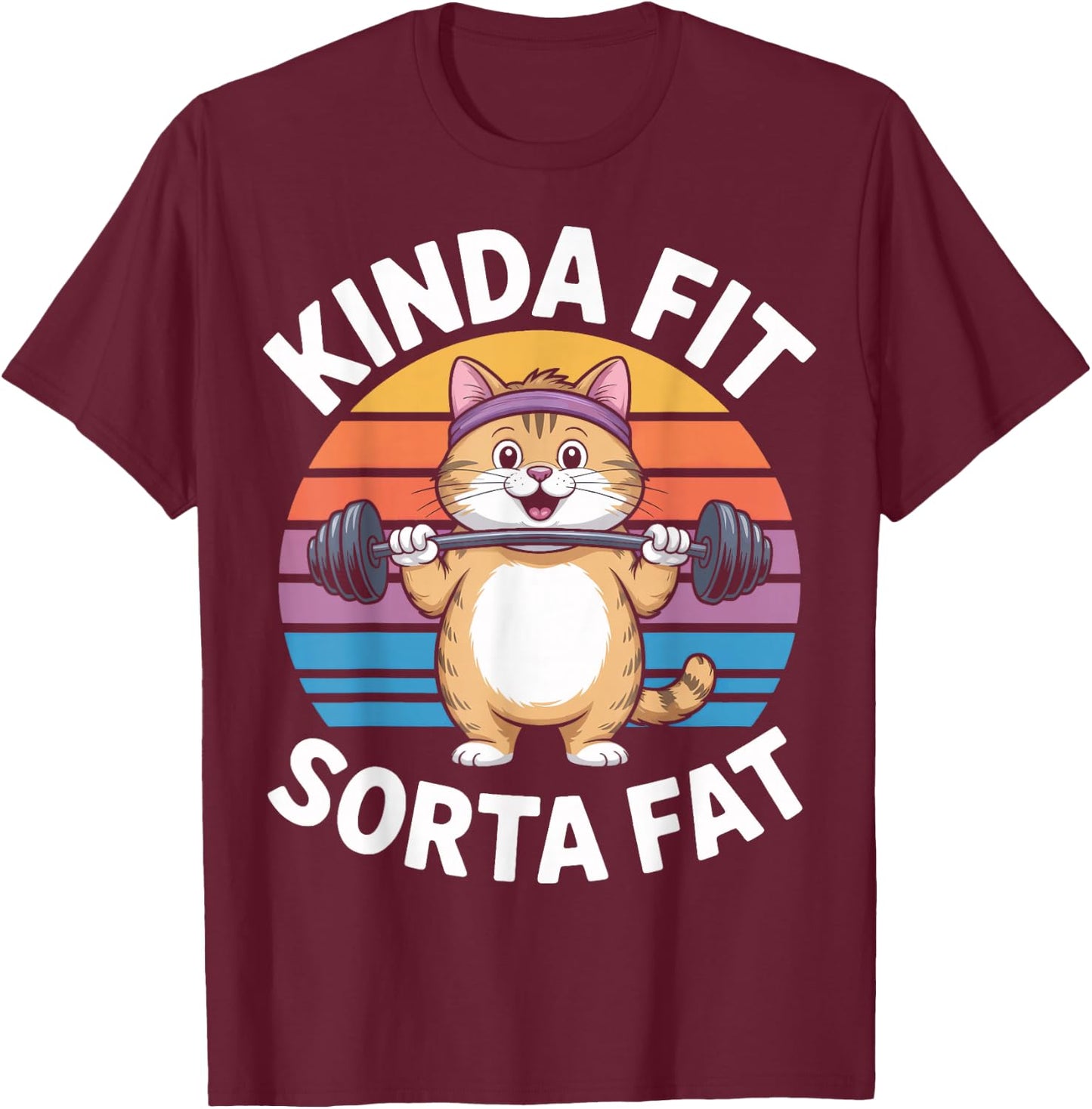 Kinda Fit Sorta Fat Fitness Humor Pet Cat T-Shirt - T-Shirt | Maroon