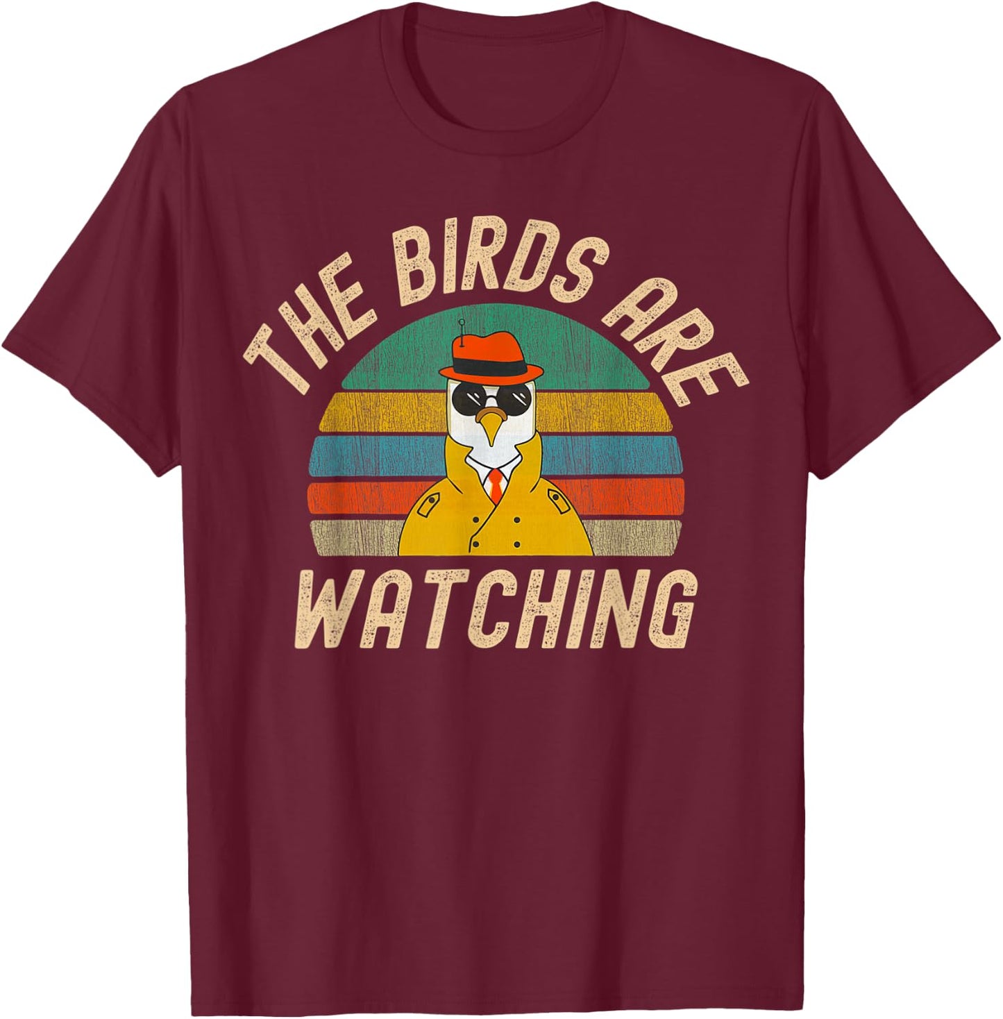 The Birds Are Watching Wake Up America Birds Arent Real T-Shirt - T-Shirt | Maroon