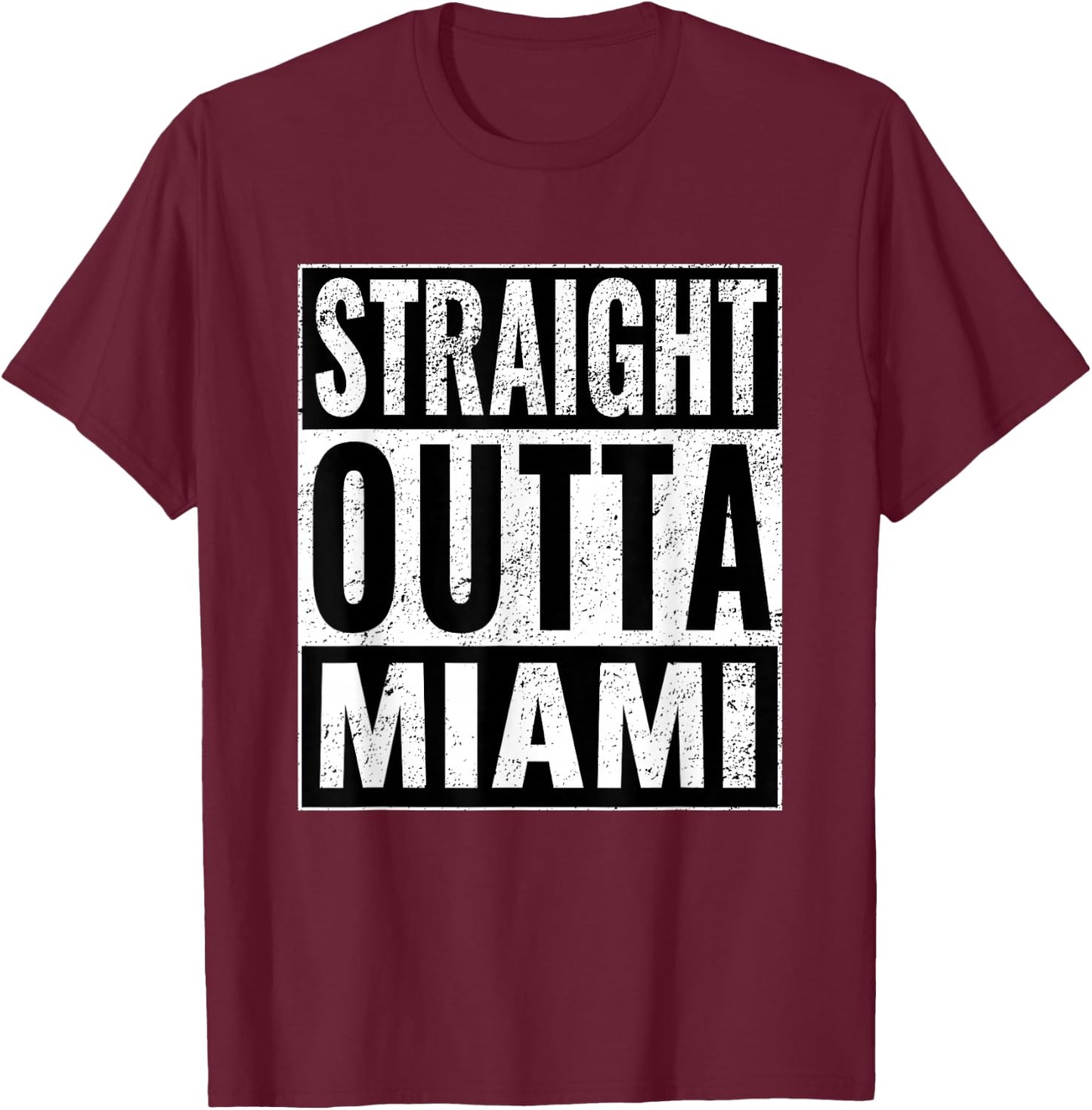 Straight Outta Miami - Straight Out of Miami T-Shirt - T-Shirt | Maroon