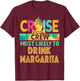 Most Likely To Drink Margarita Cruise Crew Family Vacation T-Shirt - T-Shirt | Maroon