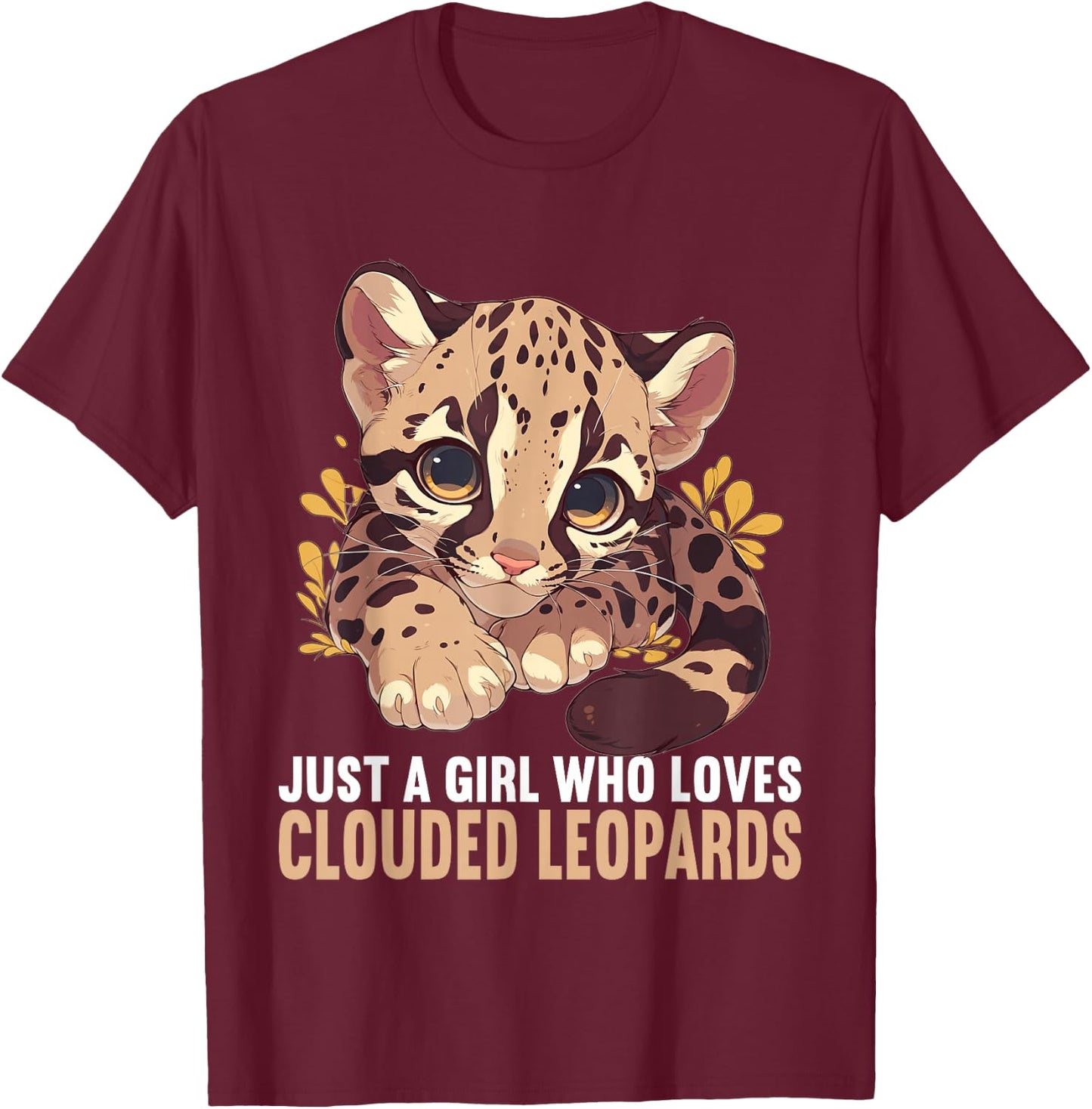 Just a Girl who loves Clouded Leopards Clouded Leopard T-Shirt - T-Shirt | Maroon