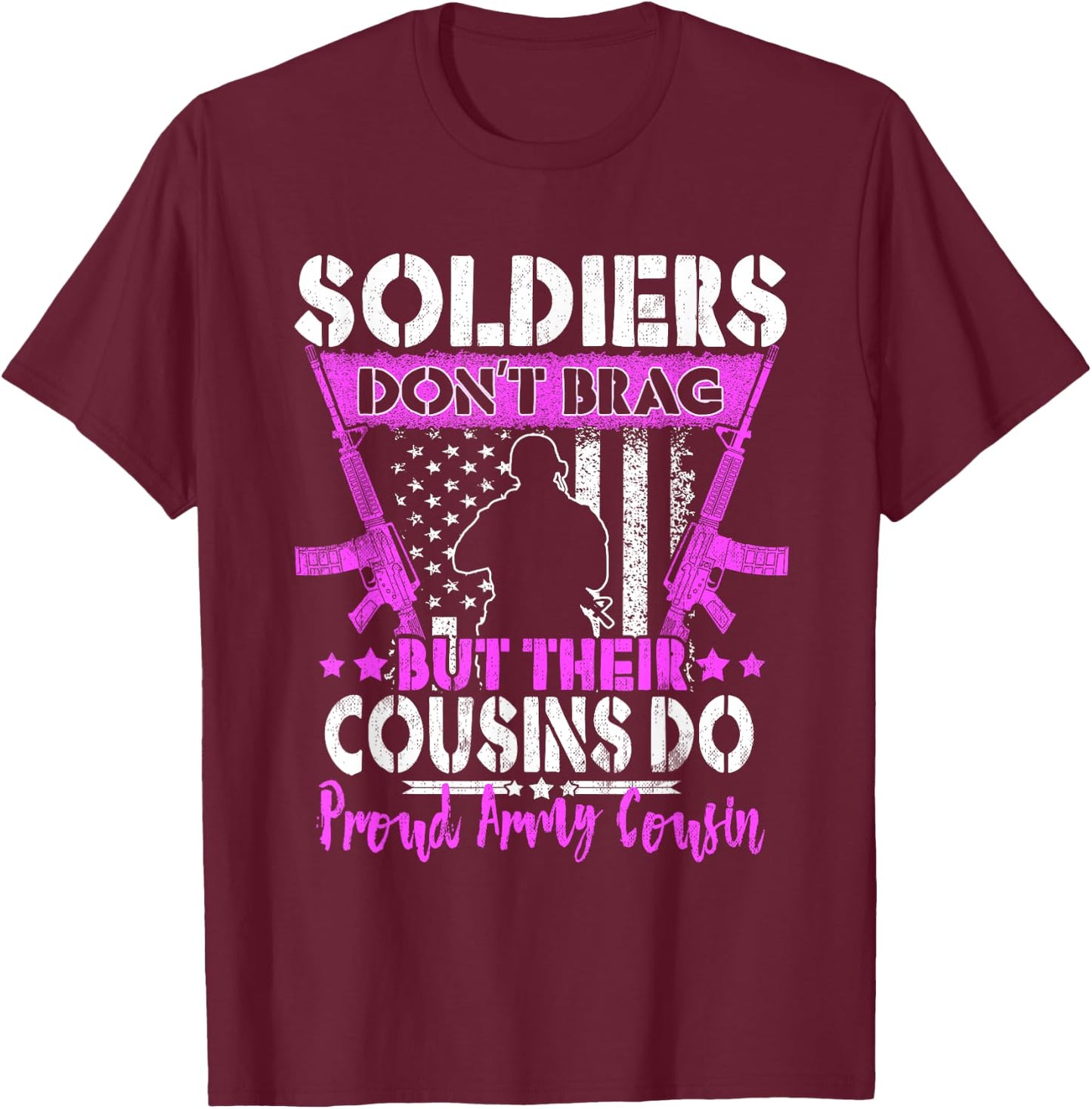 Soldiers Don't Brag Proud Army Cousin Pride Military Family T-Shirt - T-Shirt | Maroon