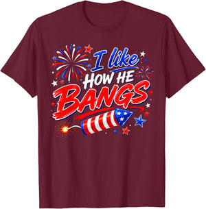 4th of July I Like How He Bangs Fireworks BBQ T-Shirt - T-Shirt | Maroon