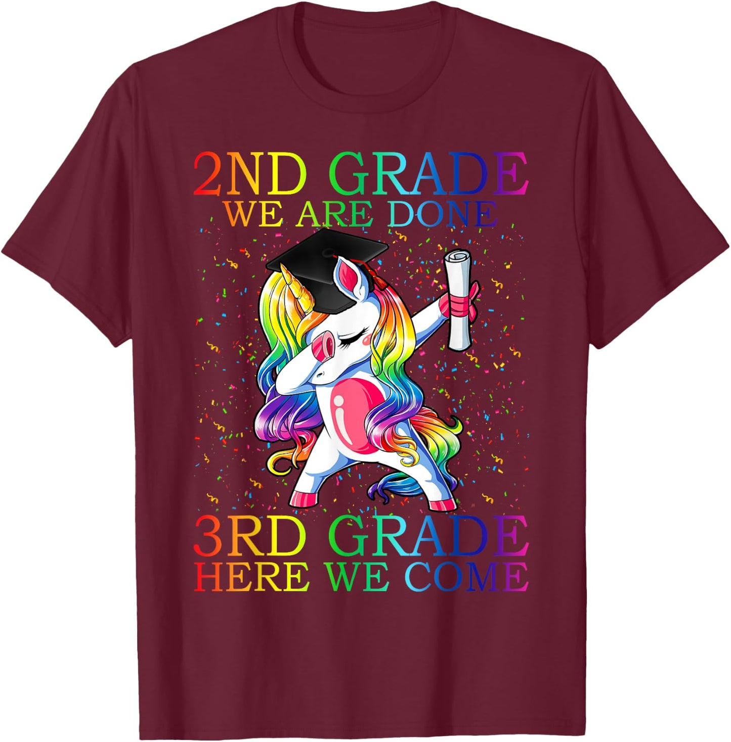 2nd Grade We Are Done 3rd Grade Graduation Magical Unicorn T-Shirt - T-Shirt | Maroon