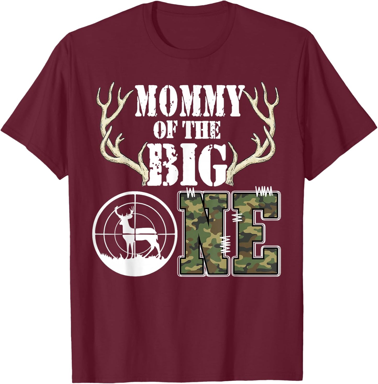 Mommy of The Big One 1st Birthday Boy Deer Hunter Camouflage T-Shirt - T-Shirt | Maroon
