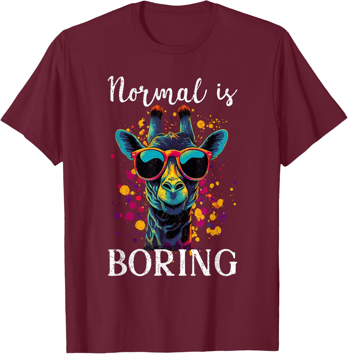 Funny Giraffe Normal Is Boring T-Shirt - T-Shirt | Maroon