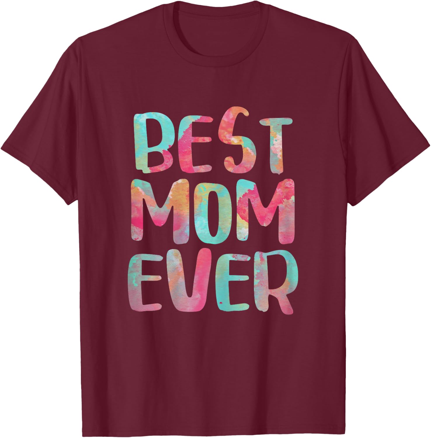 Best Mom Ever Shirt Women Mothers Day T-Shirt - T-Shirt | Maroon
