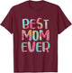Best Mom Ever Shirt Women Mothers Day T-Shirt - T-Shirt | Maroon