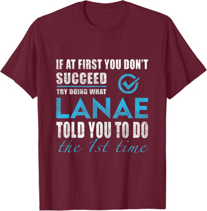 Lanae Name - Try What Lanae Told You To Do T-Shirt - T-Shirt | Maroon