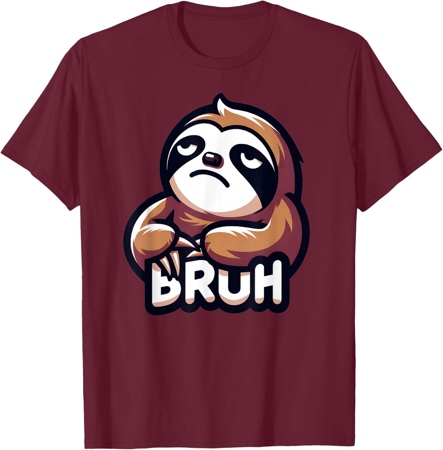 Annoyed Sloth Bruh Funny Bruh Women Girls Youth Kids Boys T-Shirt - T-Shirt | Maroon