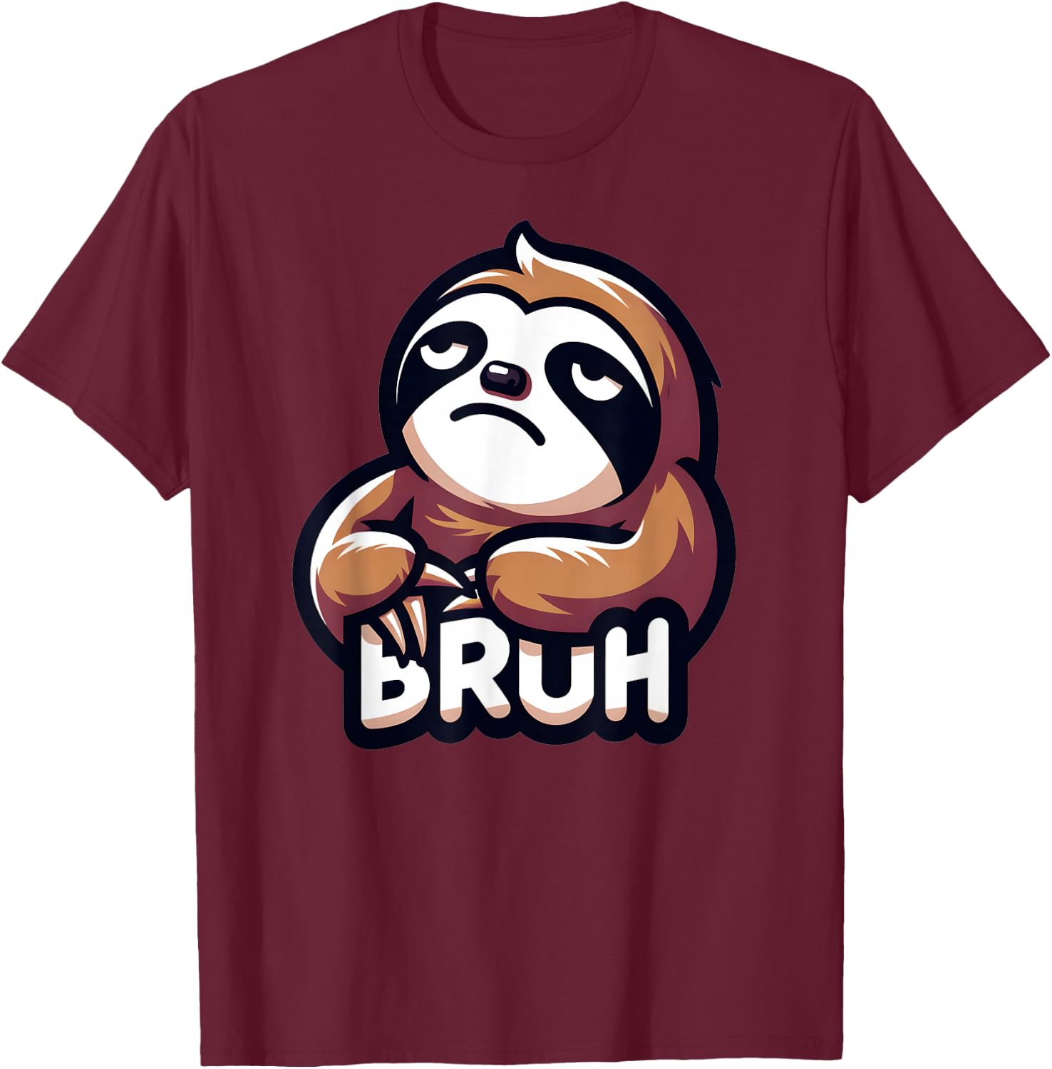 Annoyed Sloth Bruh Funny Bruh Women Girls Youth Kids Boys T-Shirt - T-Shirt | Maroon