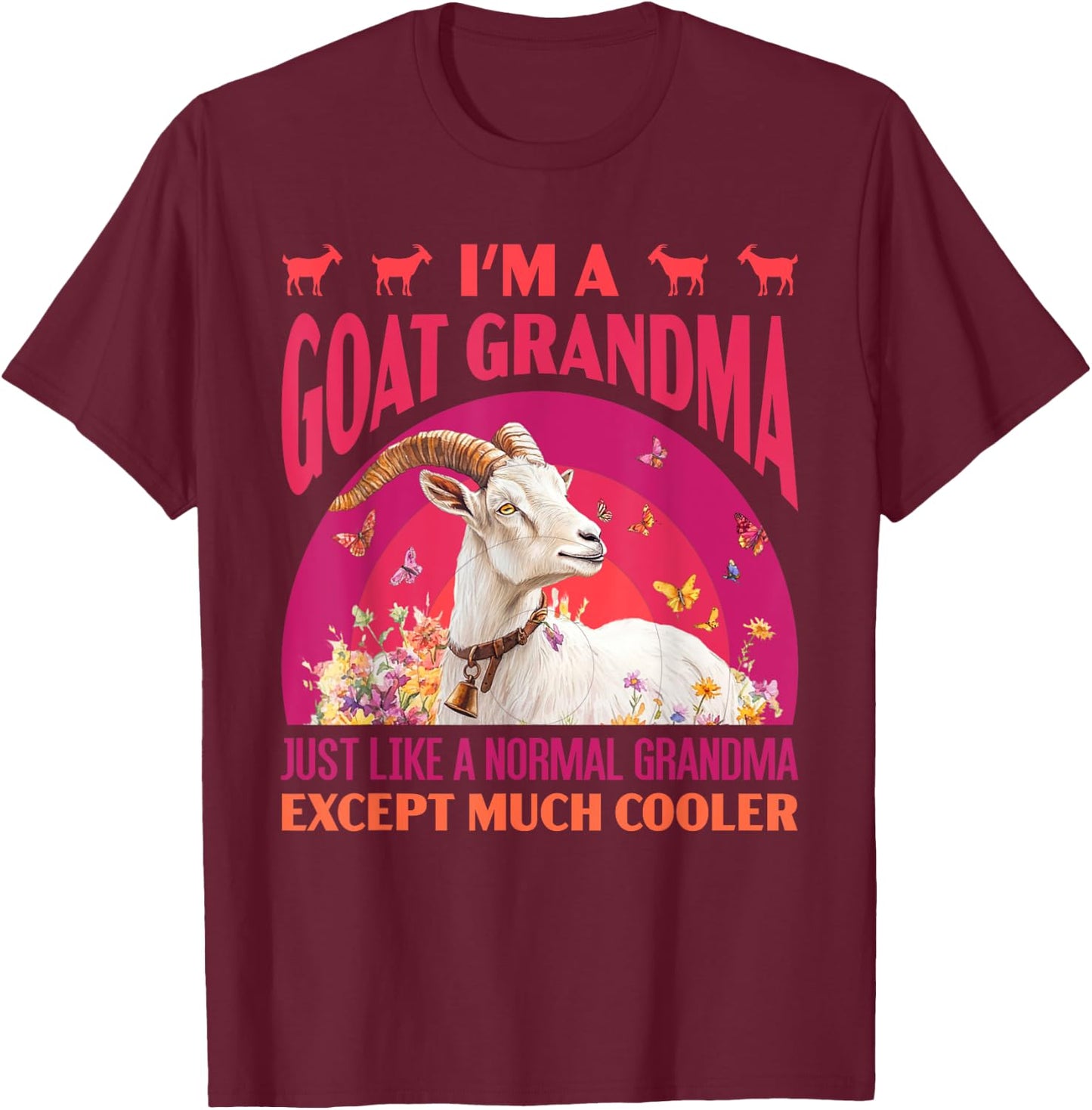 Granny I'M A GOAT GRANDMA LIKE A NORMAL GRANDMA Goats T-Shirt - T-Shirt | Maroon