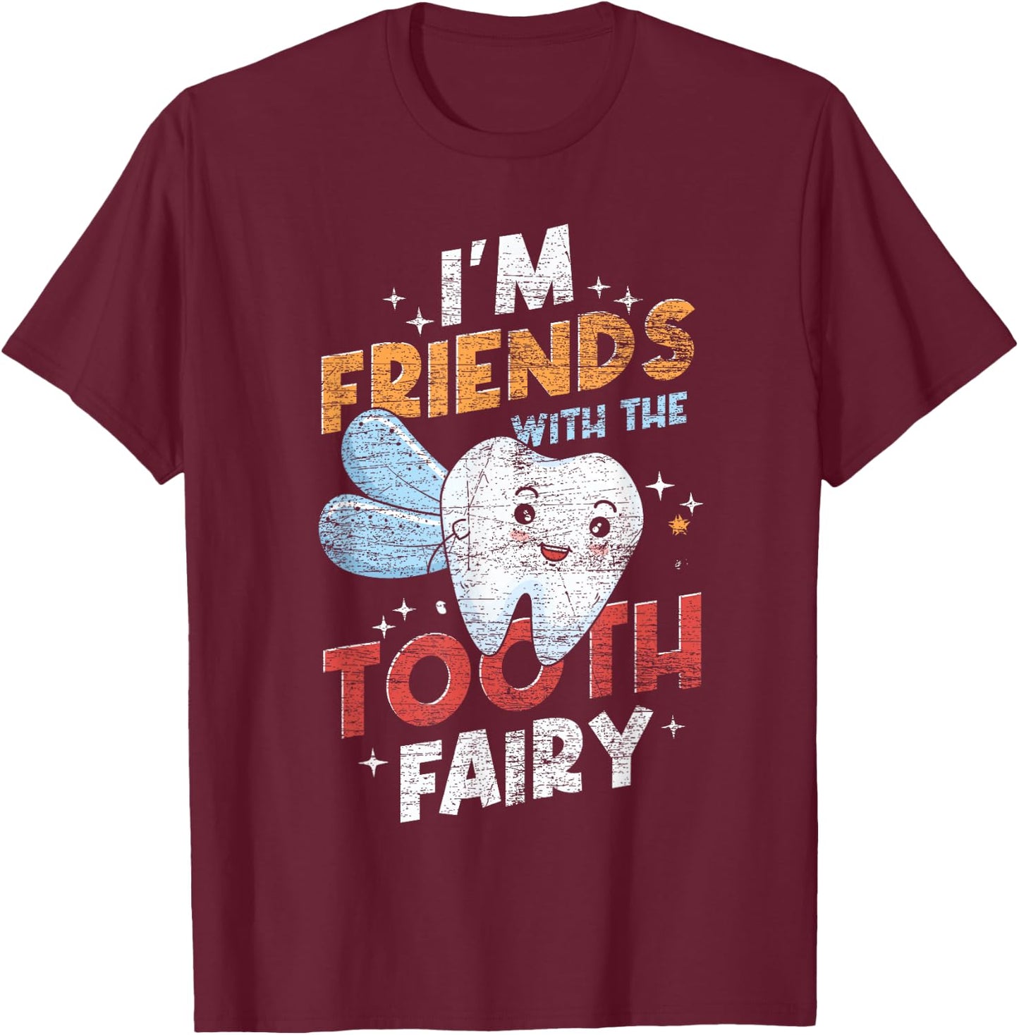I Am Befreundet with the Tooth Fairy Funny Dental Aid T-Shirt - T-Shirt | Maroon